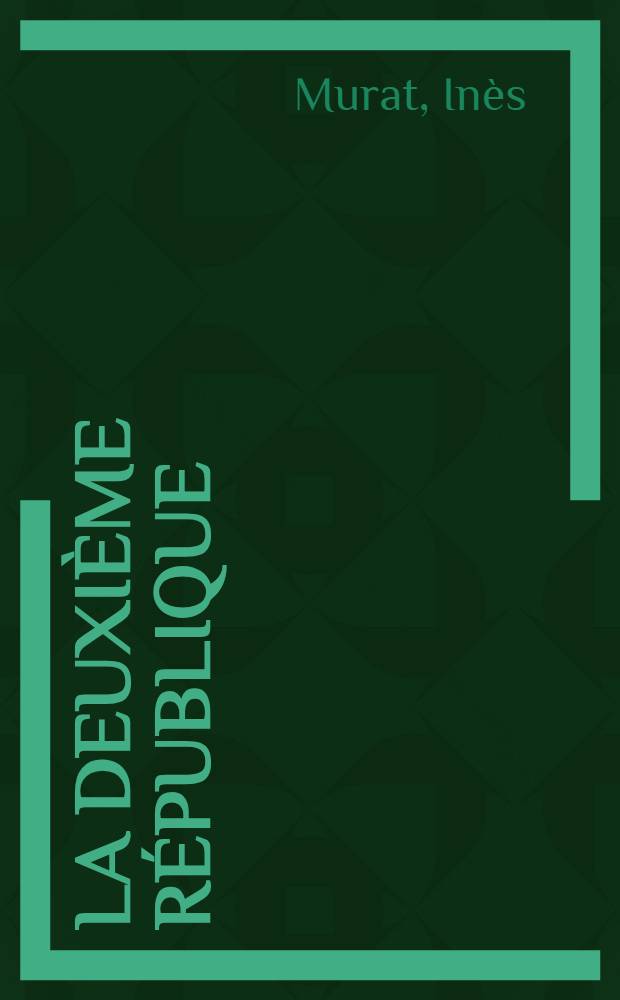 La Deuxi&egrave;me R&eacute;publique = Вторая республика, 1848-1851(Франция)
