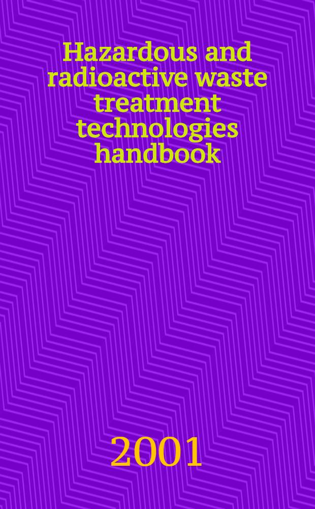 Hazardous and radioactive waste treatment technologies handbook
