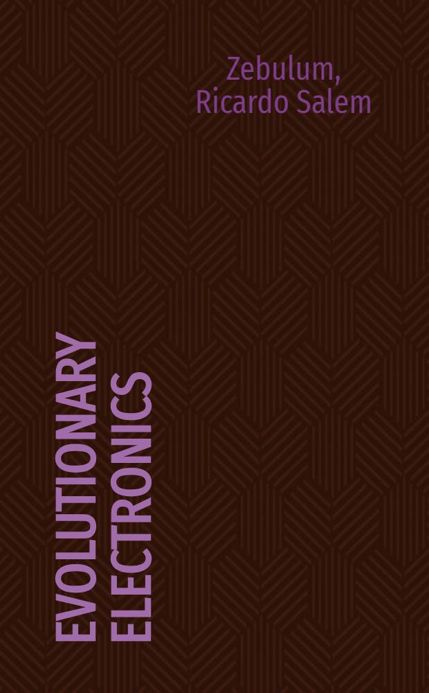 Evolutionary electronics : Automatic design of electronic circuits a. systems by genetic algorithms