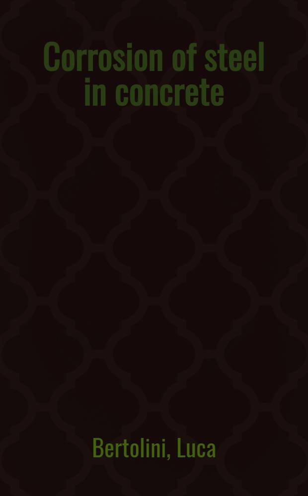 Corrosion of steel in concrete : Prevention, diagnosis, repair