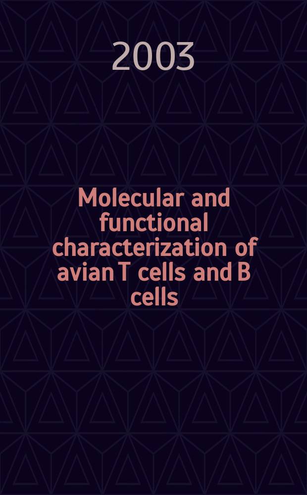 Molecular and functional characterization of avian T cells and B cells : Diss. = Молекулярная функциональная характеристика Т клеток и В клеток птиц