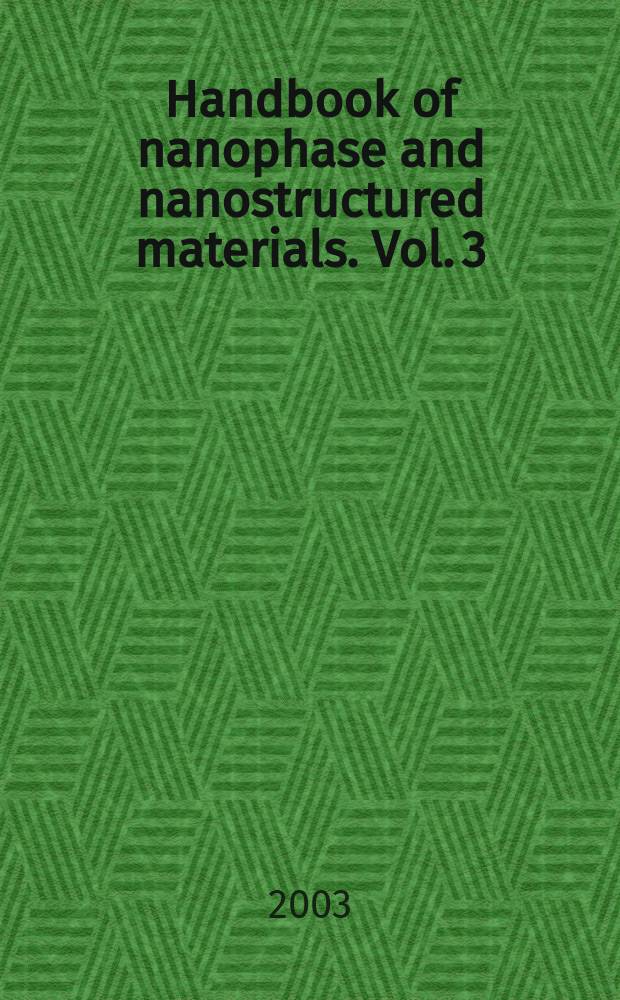 Handbook of nanophase and nanostructured materials. Vol. 3 : Materials systems and applications