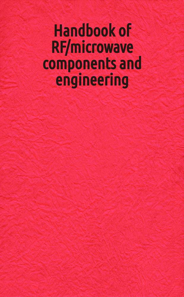 Handbook of RF/microwave components and engineering