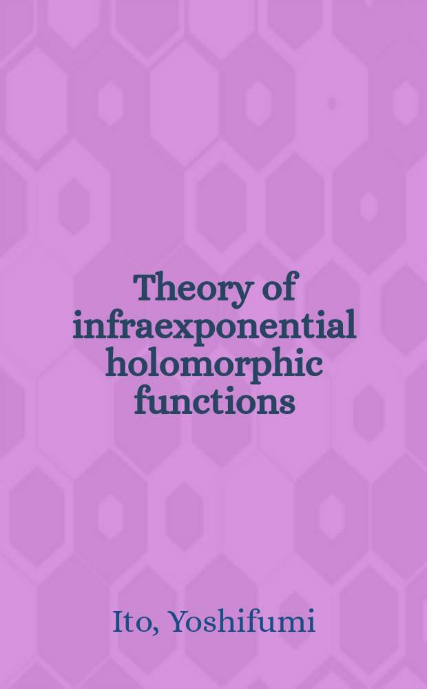 Theory of infraexponential holomorphic functions