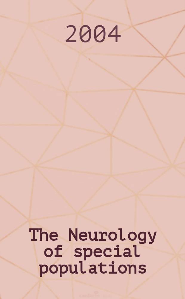 The Neurology of special populations : Proc. from a Symp., held in Ixtapa, Mexico, 20 Jan. 2003 = Неврология особых популяций