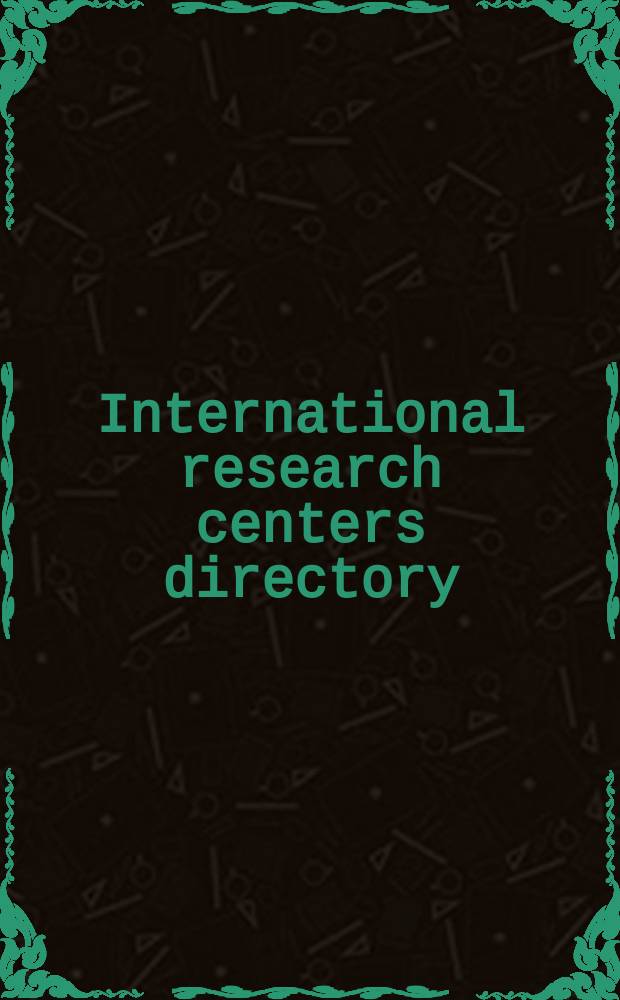 International research centers directory : A world guide to over... gov., univ., independent nonprofit, a. commercial research a. development centers, inst., lab., bureaus, test facilities, experiment stations, research parks, a. data coll. a. analysis centers, as well as found., councils .. = Международный справочник научных центров