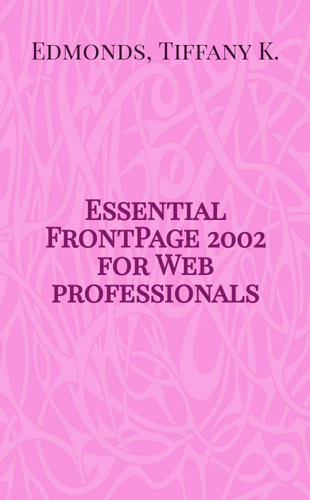 Essential FrontPage 2002 for Web professionals