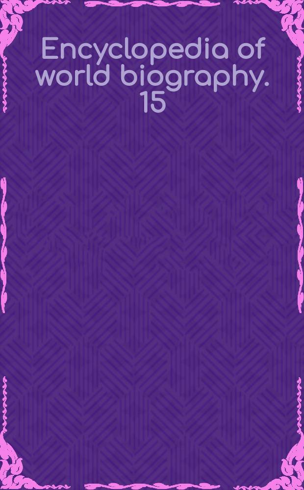 Encyclopedia of world biography. 15 : Studi - Visser