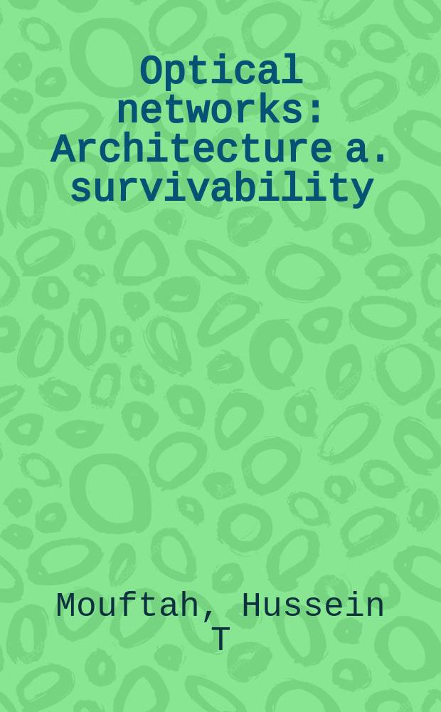 Optical networks : Architecture a. survivability