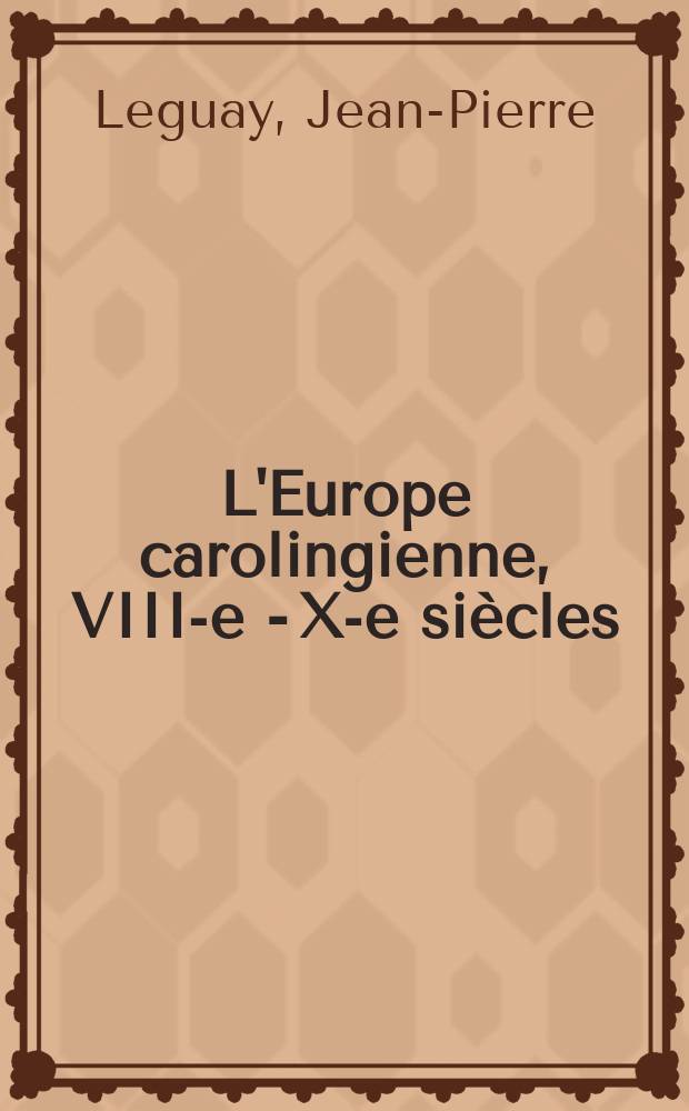 L'Europe carolingienne, VIII-e - X-e siècles = Европа эпохи каролингов: 8-10 века