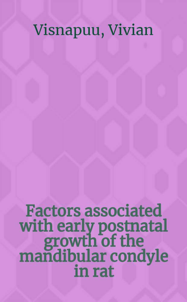 Factors associated with early postnatal growth of the mandibular condyle in rat = Факторы, связанные с ранним постнатальным ростом мыщелка нижней челюсти крысы.