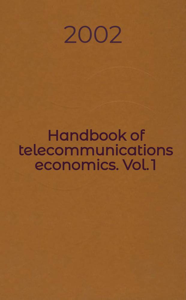 Handbook of telecommunications economics. Vol. 1 : Structure, regulation and competition