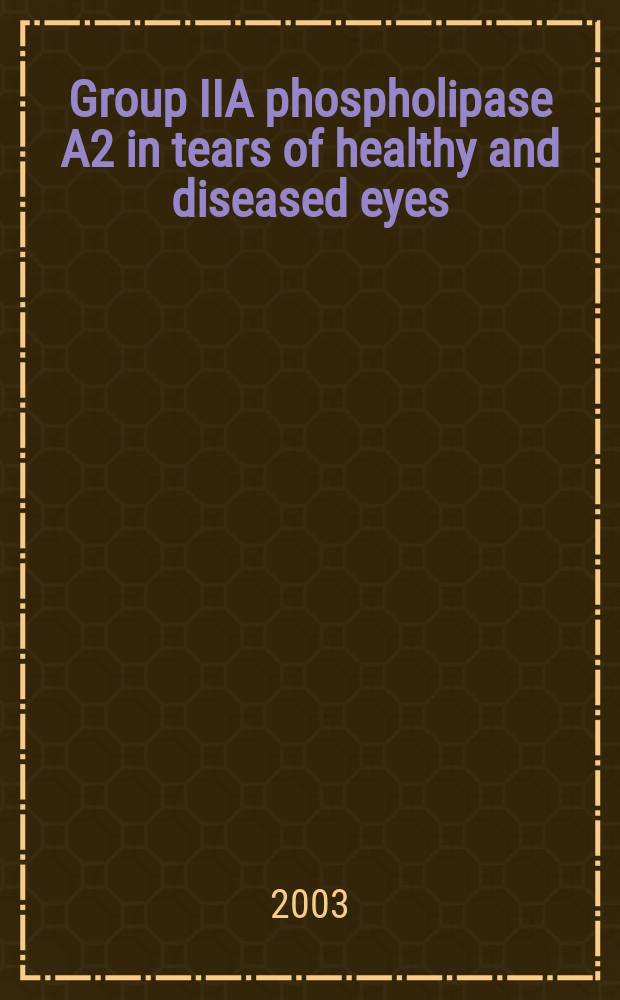 Group IIA phospholipase A2 in tears of healthy and diseased eyes : Diss. = ГруппаIIА фосфолипазы А2 в слезной жидкости у здоровых и при глазных болезнях