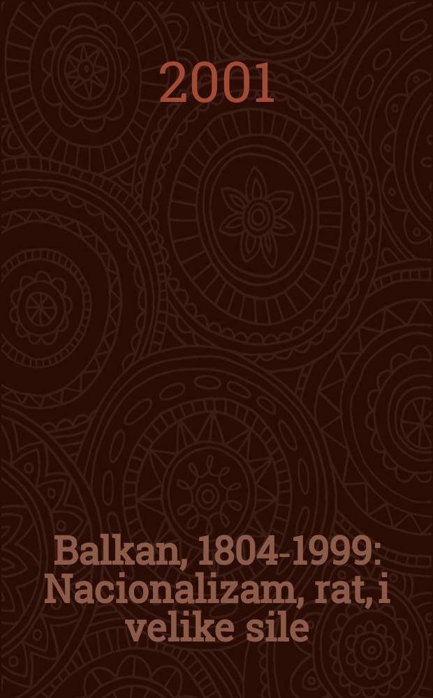 Balkan, 1804-1999 : Nacionalizam, rat, i velike sile = Балканы, 1804-1999