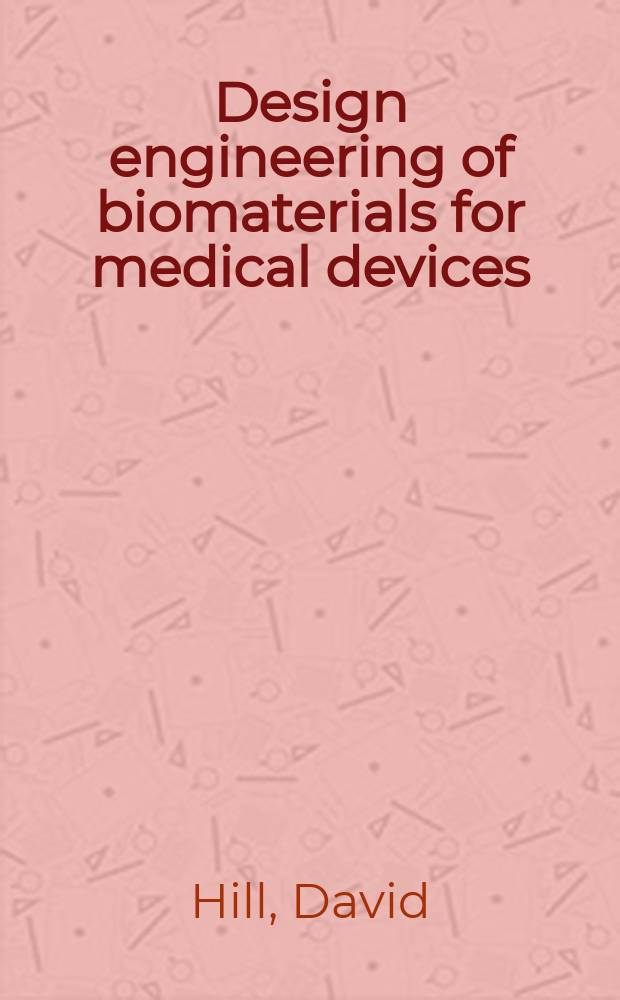 Design engineering of biomaterials for medical devices = Дизайн-инженерия биоматериалов для медицинских аппаратов