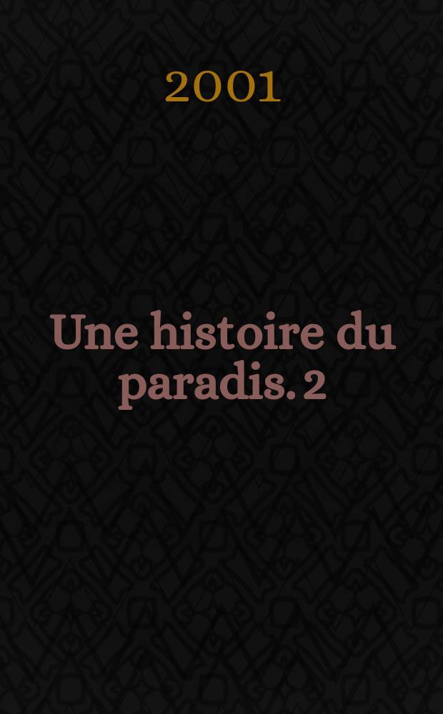 Une histoire du paradis. [2] : Mille ans de bonheur = Тысяча лет счастья: История [Христианство, его роль в истории нашей цивилизации]