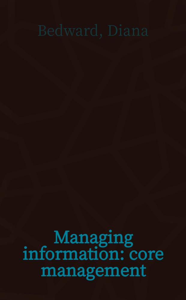 Managing information: core management = Управление информацией