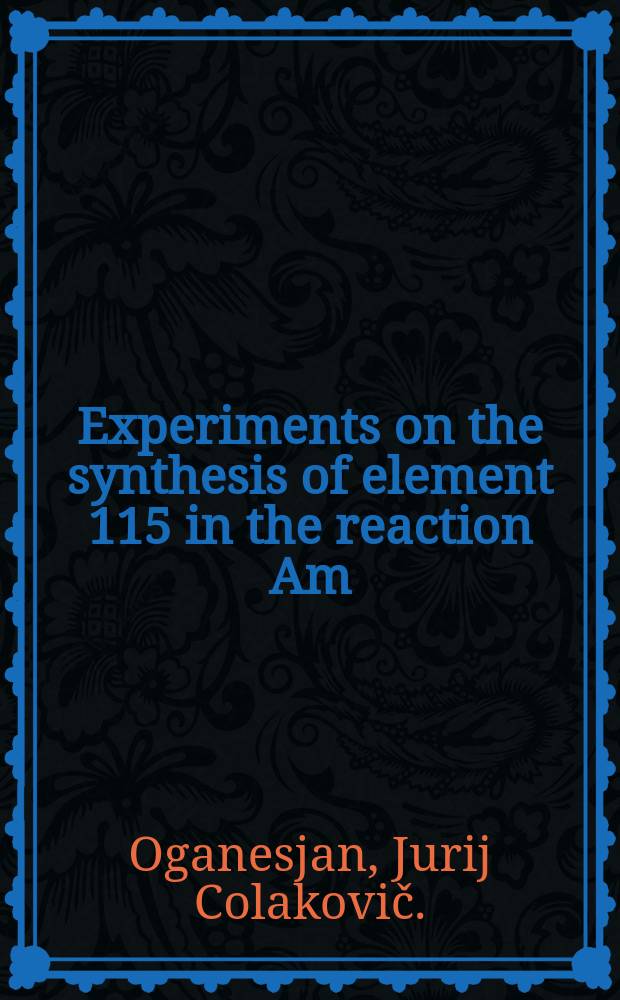 Experiments on the synthesis of element 115 in the reaction Am( Ca, xn) 115