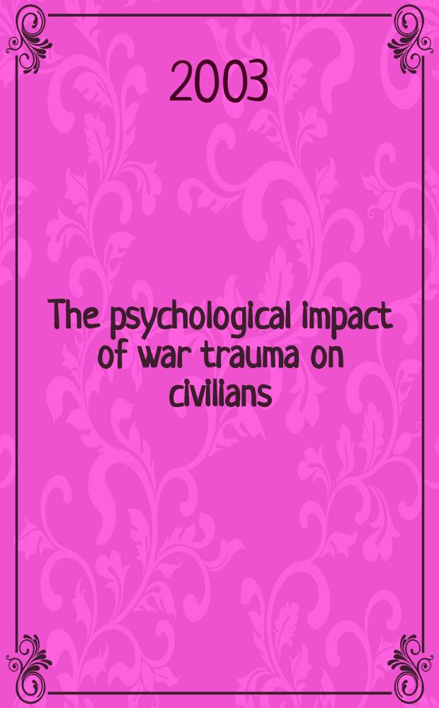 The psychological impact of war trauma on civilians : An intern. perspective = Психологическое влияние военной травмы на общество