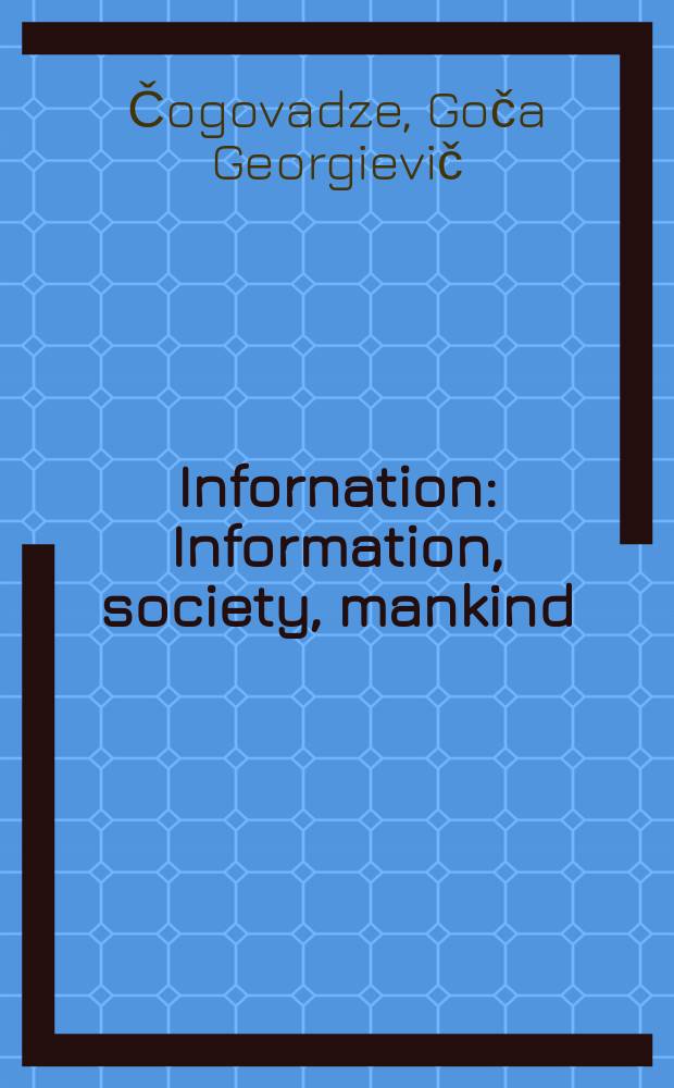 Infornation : Information, society, mankind = Информация, общество, человек