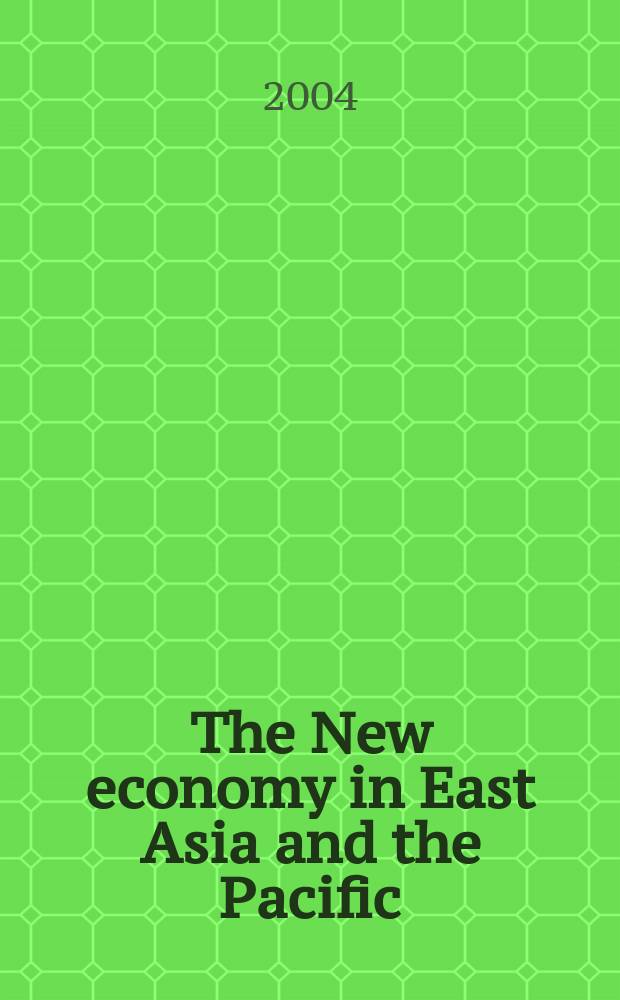 The New economy in East Asia and the Pacific : Papers from the Pacific trade a. development conf., "The New economy: Challenges for East Asia a. the Pacific", held at the Austral. nat. univ., Canberra, 20-22 Aug. 2001 = Новая экономика. Восточная Азия и страны тихого океана