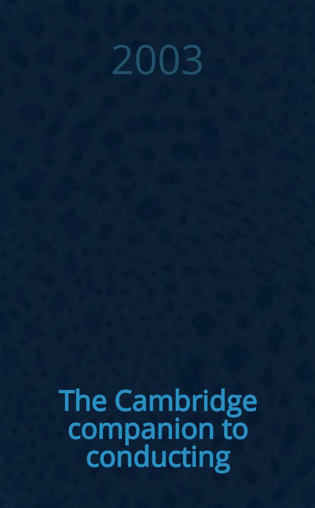 The Cambridge companion to conducting = Дирижирование.