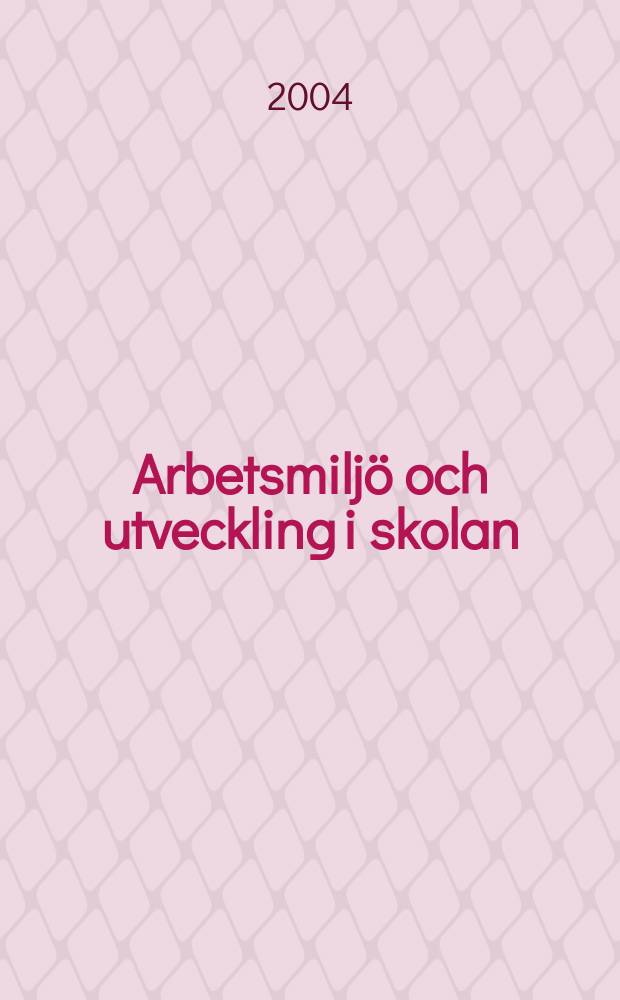 Arbetsmiljö och utveckling i skolan : Förutsättningar för samverkan mellan elever och personal : Diss. = Условия работы и их улучшение в школе. Предпосылки для сотрудничества учеников и персонала.