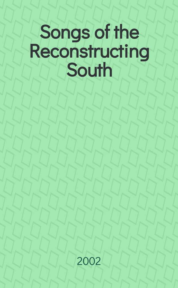 Songs of the Reconstructing South : Building literary Louisiana, 1865-1945 = Песни обновленного Юга США