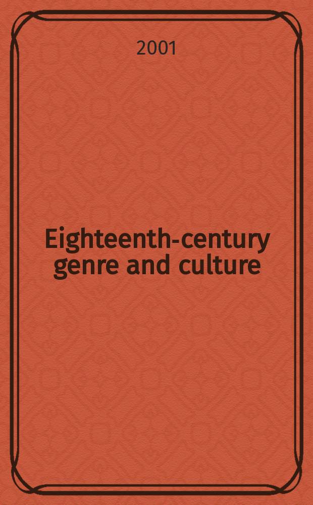 Eighteenth-century genre and culture : Serious reflections on occasional forms : Essays in honor of J. Paul Hunter = 18 век: жанр и культура