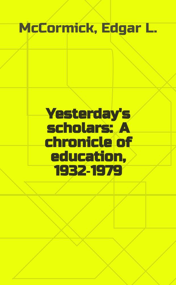 Yesterday's scholars : A chronicle of education, 1932-1979 = Вчерашние ученики