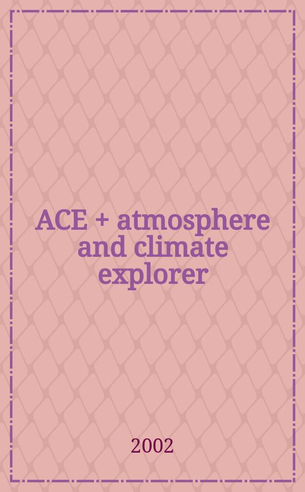 ACE + atmosphere and climate explorer = Исследования атмосферы и климата