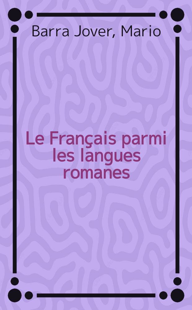 Le Français parmi les langues romanes = Французский язык среди романских языков