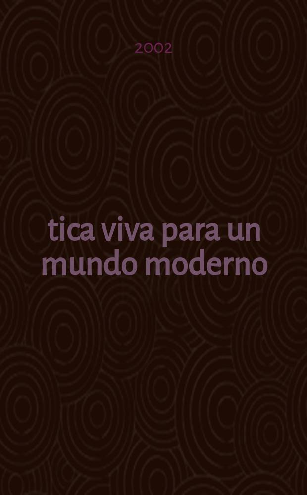 Ética viva para un mundo moderno : La enseñanza del corazón = Живая этика в современном мире