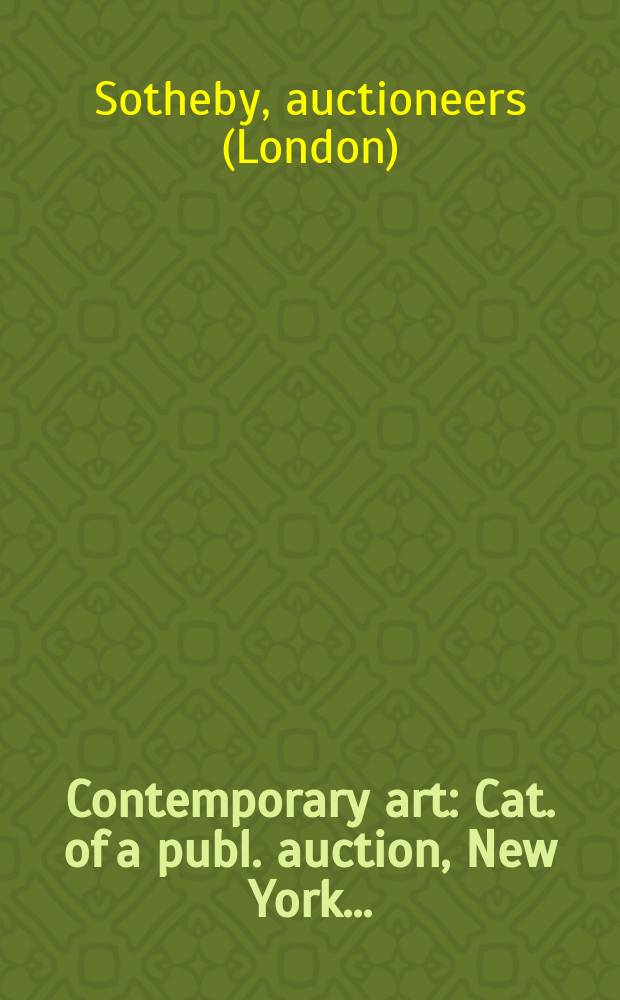 Contemporary art : Cat. of a publ. auction, New York .. = Современное искусство на аукционе "Сотби"
