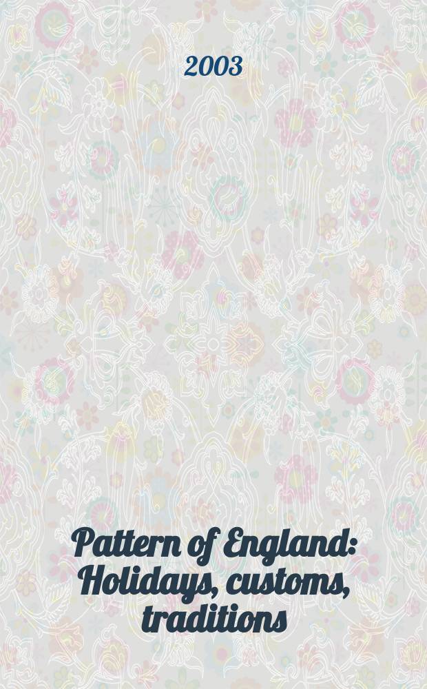 Pattern of England : Holidays, customs, traditions = Образы Англии