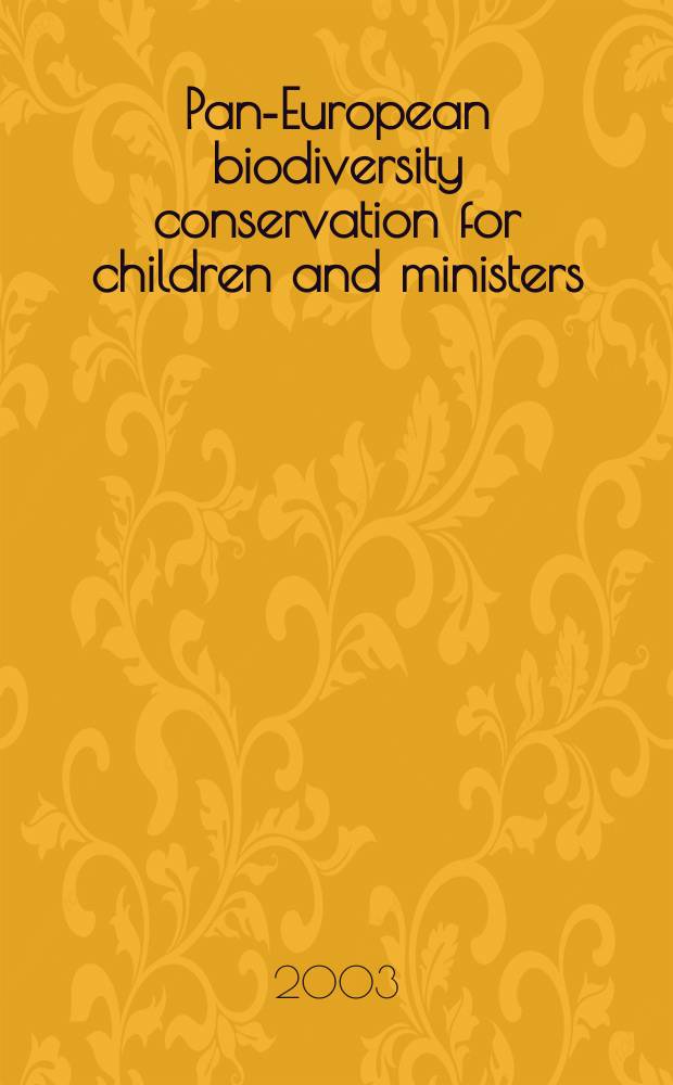 Pan-European biodiversity conservation for children and ministers : Vision from the East = охрана биоразнообразия в Европе.популярное издание для детей