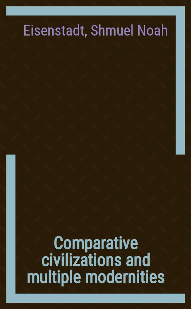 Comparative civilizations and multiple modernities : A coll. of essays = Сравнение цивилизаций и многочисленные современности