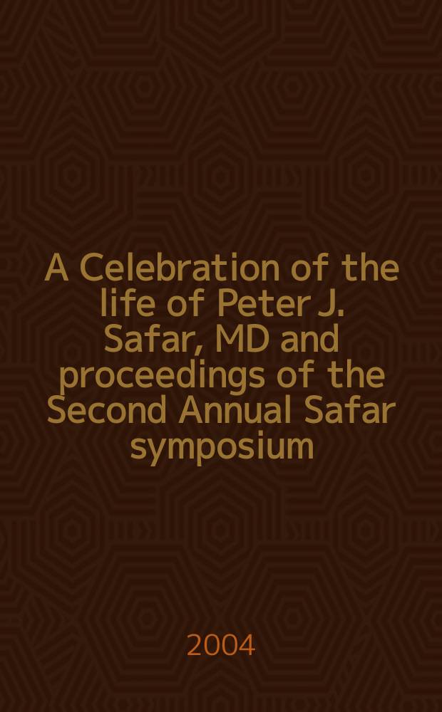 A Celebration of the life of Peter J. Safar, MD and proceedings of the Second Annual Safar symposium = Чествование жизни Питера Сафара и возобновление второго ежегодного симпозиума Сафара.