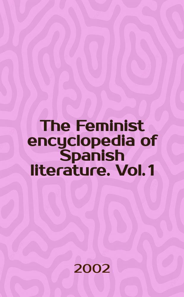 The Feminist encyclopedia of Spanish literature. Vol. 1 : A - M