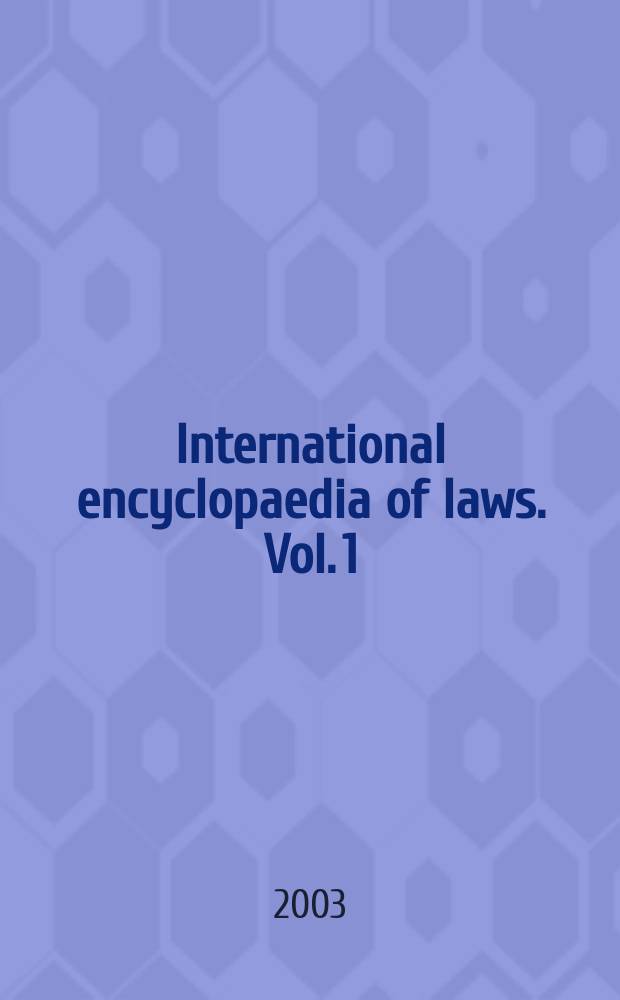 International encyclopaedia of laws. Vol. 1