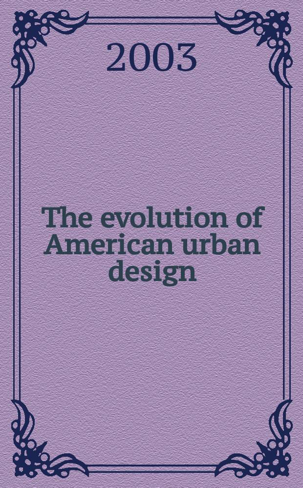 The evolution of American urban design : A chronological anthology = Эволюция американского градостроительства