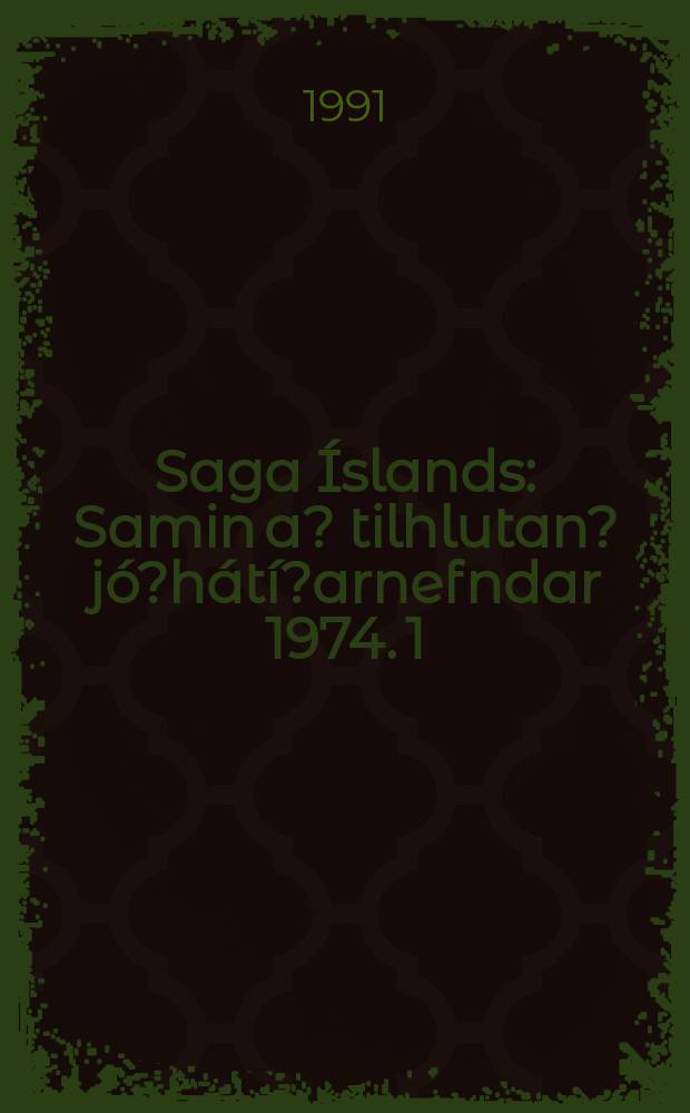 Saga Íslands : Samin a? tilhlutan ?jó?hátí?arnefndar 1974. 1