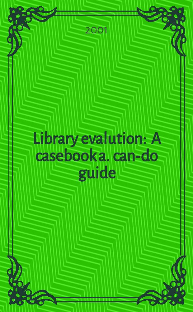 Library evalution : A casebook a. can-do guide = Оценка библиотеки