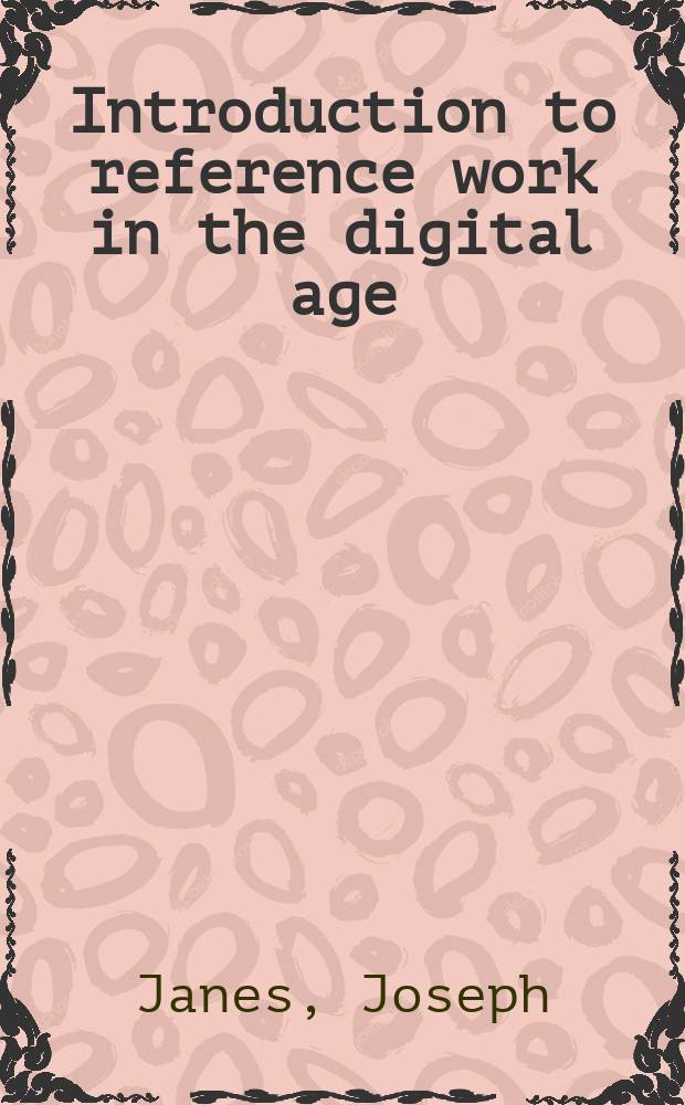 Introduction to reference work in the digital age = Введение в информационную работу