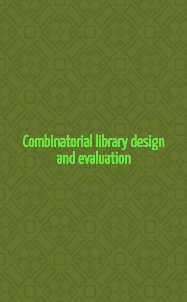 Combinatorial library design and evaluation : Principles, software tools, a. applications in drug discovery = Комбинаторное библиотечное планирование и развитие