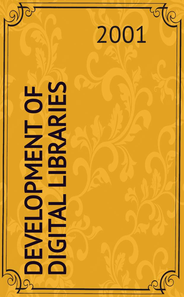 Development of digital libraries : An Amer. perspective : Papers presented at the Kanazawa inst. of technology Intern. roundtable on library a. inform. science = Развитие сети библиотек.Американская перспектива