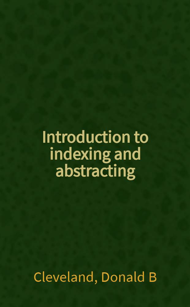 Introduction to indexing and abstracting = Введение в индексацию и реферирование