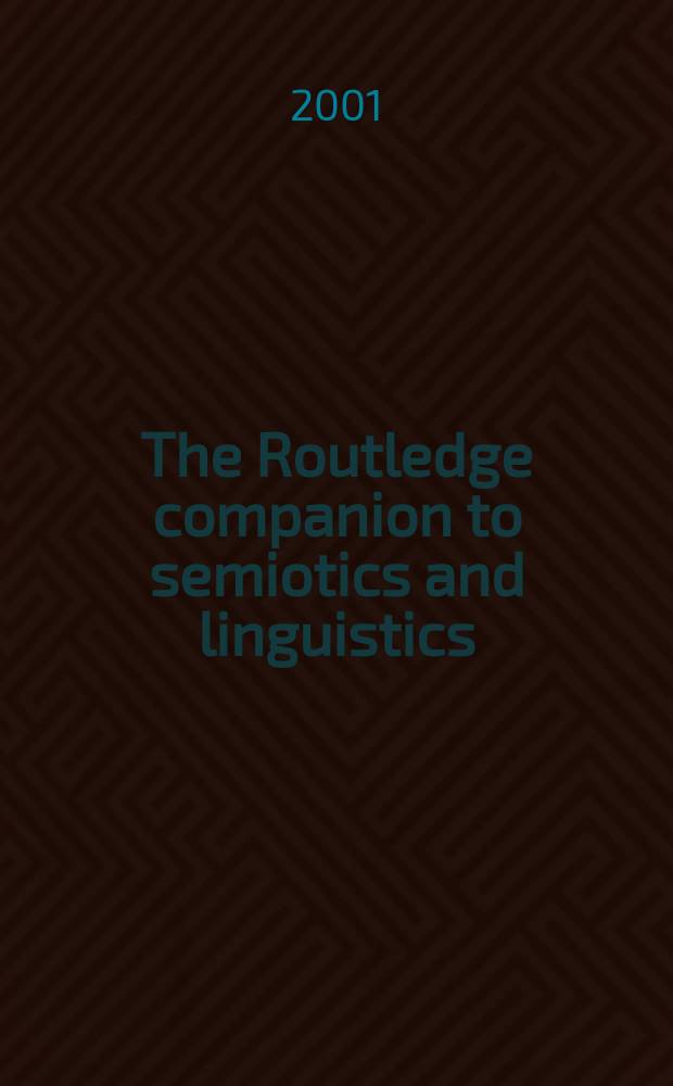 The Routledge companion to semiotics and linguistics = Справочник лингвистики и семиотики