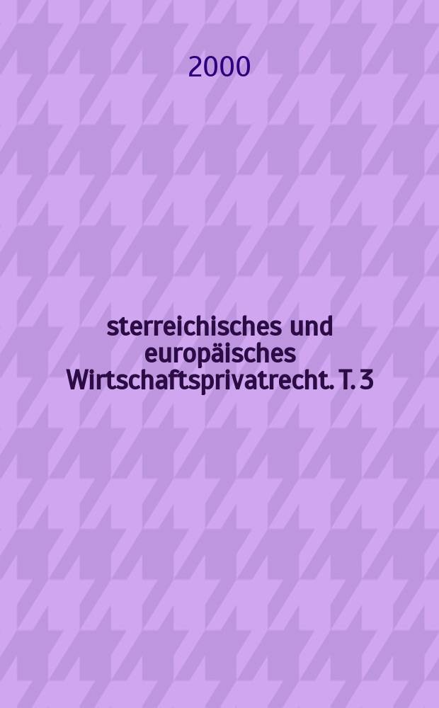 Österreichisches und europäisches Wirtschaftsprivatrecht. T. 3/2 : Versicherungsvertragsrecht