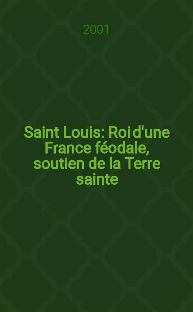 Saint Louis : Roi d'une France féodale, soutien de la Terre sainte = Людовик Святой